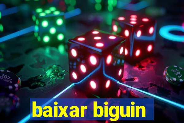 baixar biguin