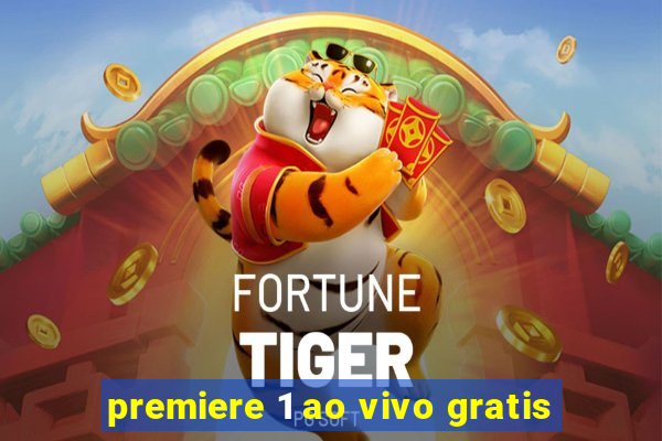 premiere 1 ao vivo gratis