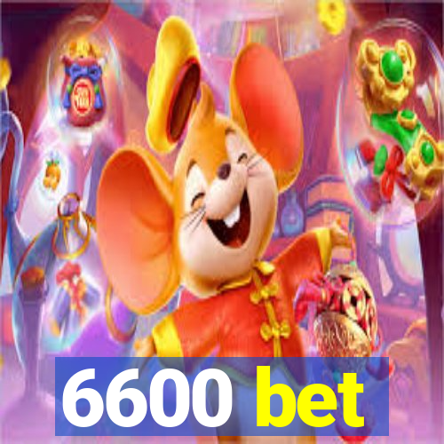 6600 bet