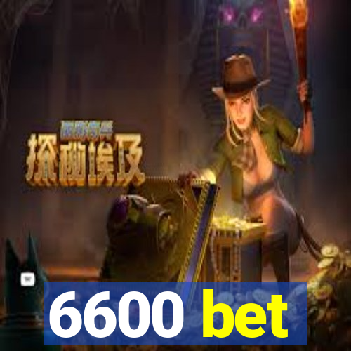 6600 bet