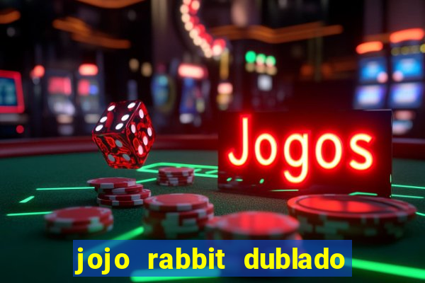 jojo rabbit dublado assistir online