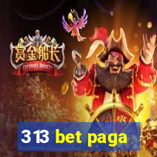 313 bet paga