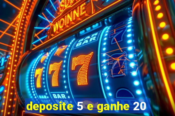 deposite 5 e ganhe 20