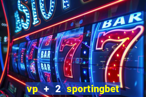 vp + 2 sportingbet o que significa