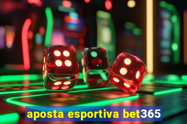 aposta esportiva bet365