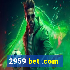 2959 bet .com