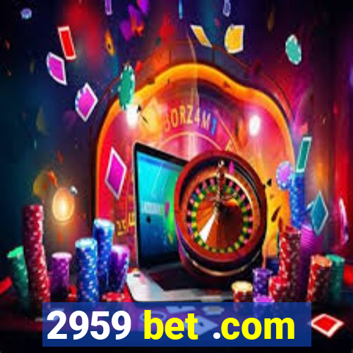 2959 bet .com