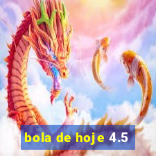 bola de hoje 4.5