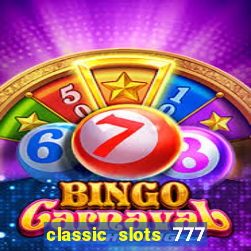 classic slots 777 paga mesmo