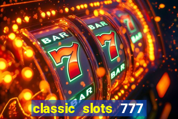 classic slots 777 paga mesmo