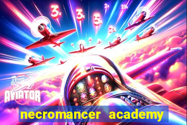 necromancer academy and the genius summoner 99