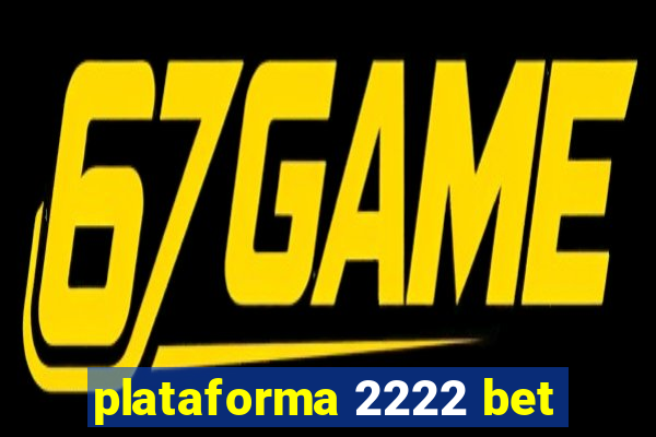 plataforma 2222 bet