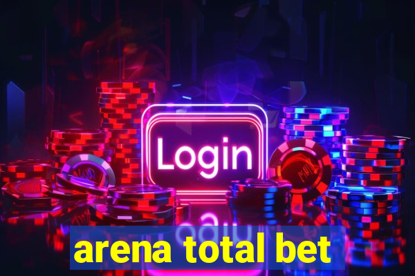 arena total bet