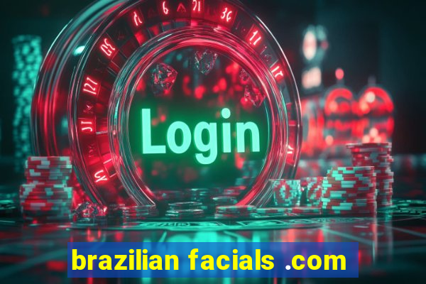 brazilian facials .com