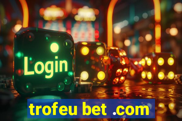 trofeu bet .com