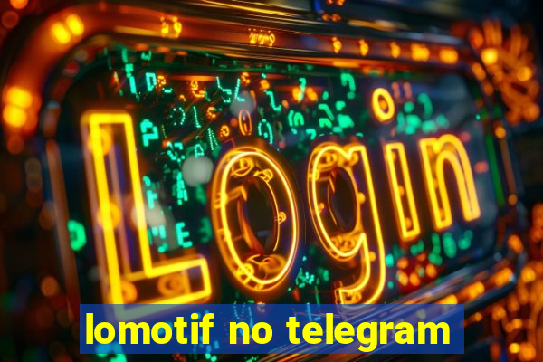 lomotif no telegram