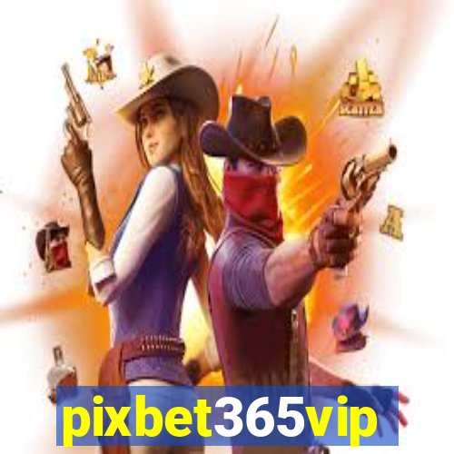 pixbet365vip