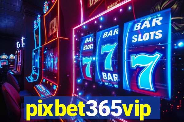 pixbet365vip