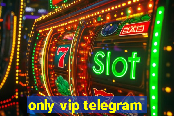 only vip telegram