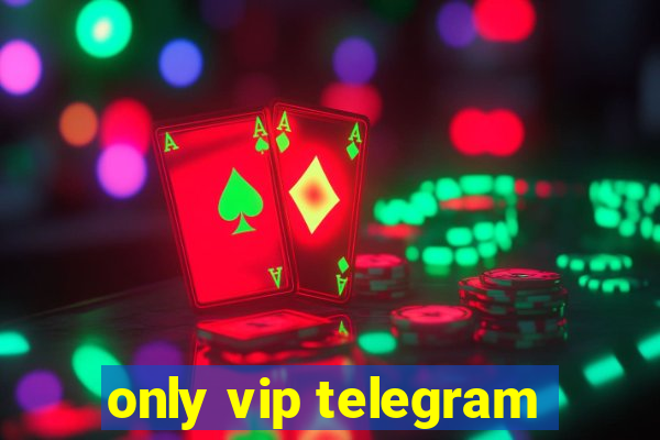 only vip telegram