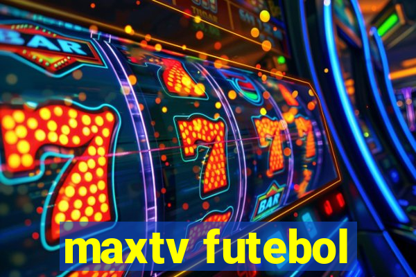 maxtv futebol