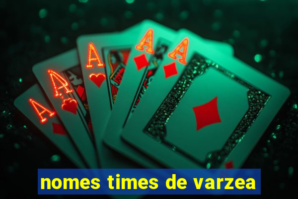 nomes times de varzea