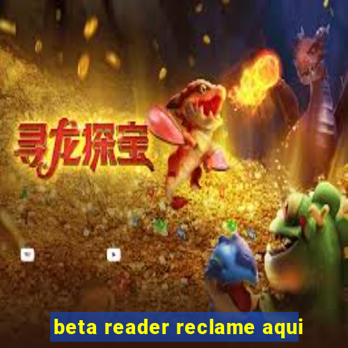 beta reader reclame aqui