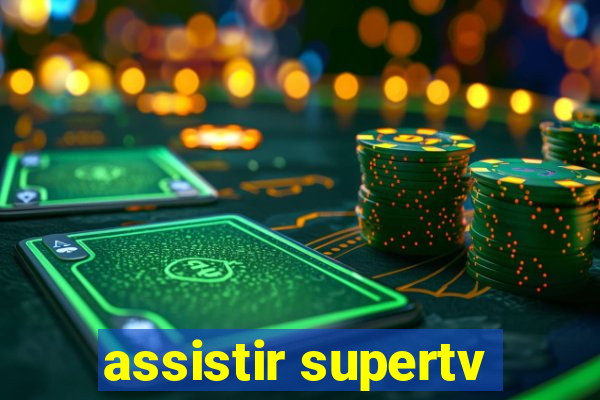 assistir supertv