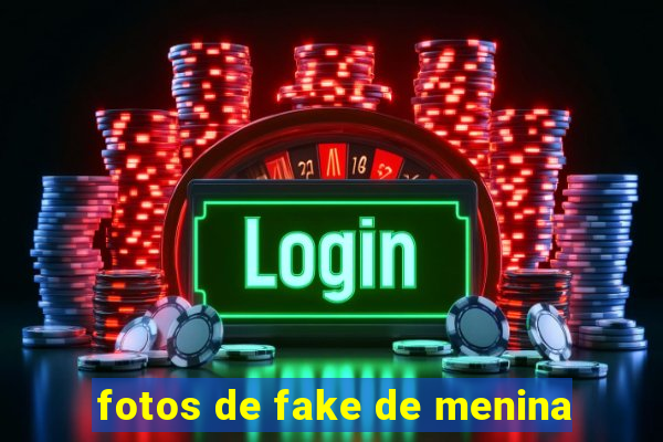 fotos de fake de menina