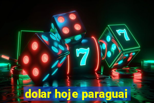 dolar hoje paraguai