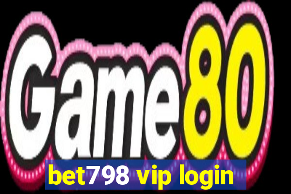 bet798 vip login