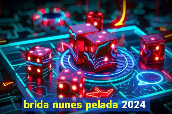 brida nunes pelada 2024