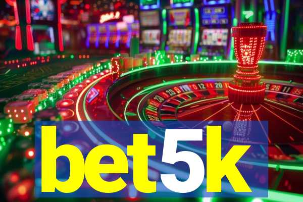 bet5k