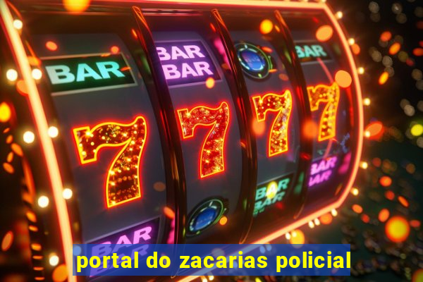 portal do zacarias policial