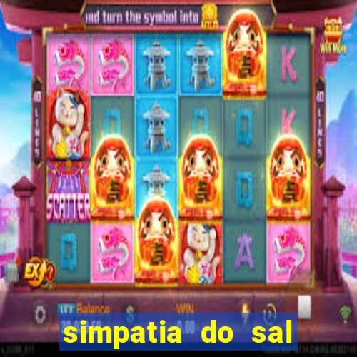 simpatia do sal grosso para afastar rival