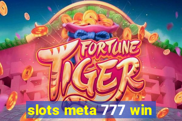 slots meta 777 win