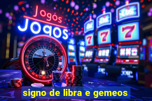 signo de libra e gemeos