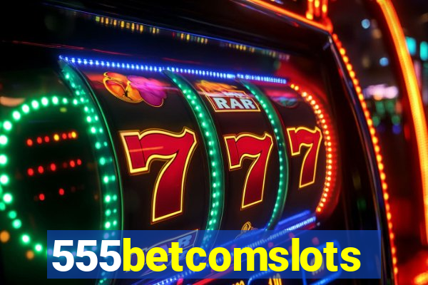 555betcomslots