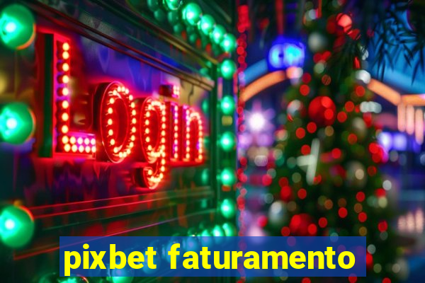 pixbet faturamento