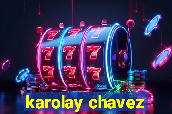 karolay chavez