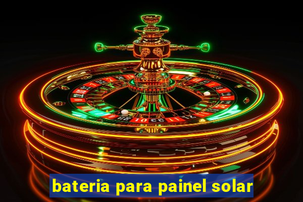 bateria para painel solar