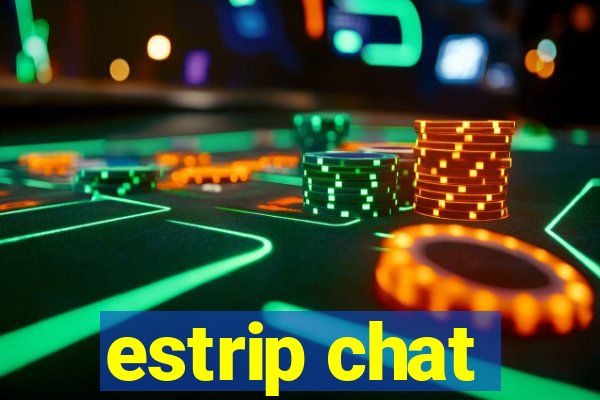 estrip chat