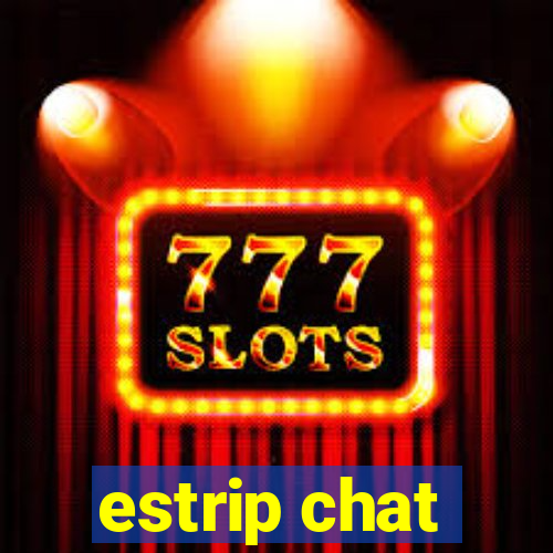 estrip chat