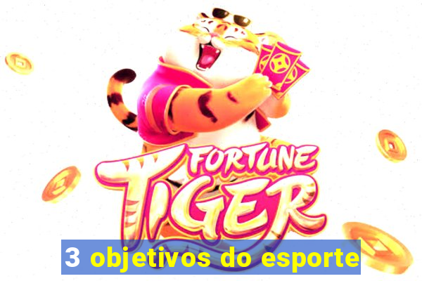 3 objetivos do esporte