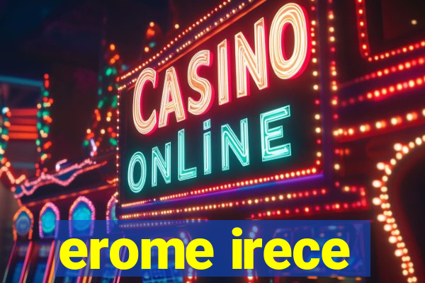 erome irece