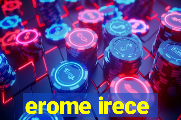 erome irece