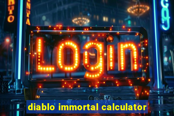 diablo immortal calculator