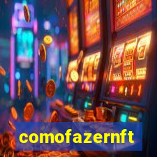 comofazernft