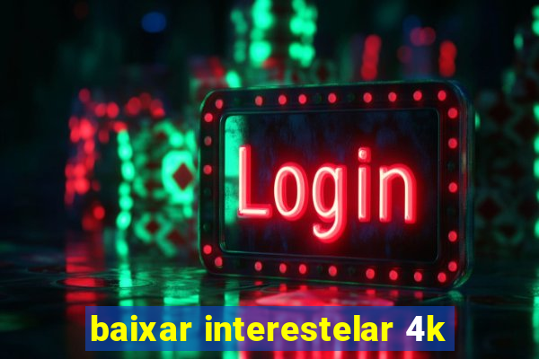 baixar interestelar 4k