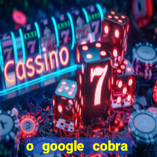 o google cobra taxa de saque de jogos